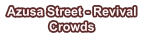 Azusa Street - Revival Crowds